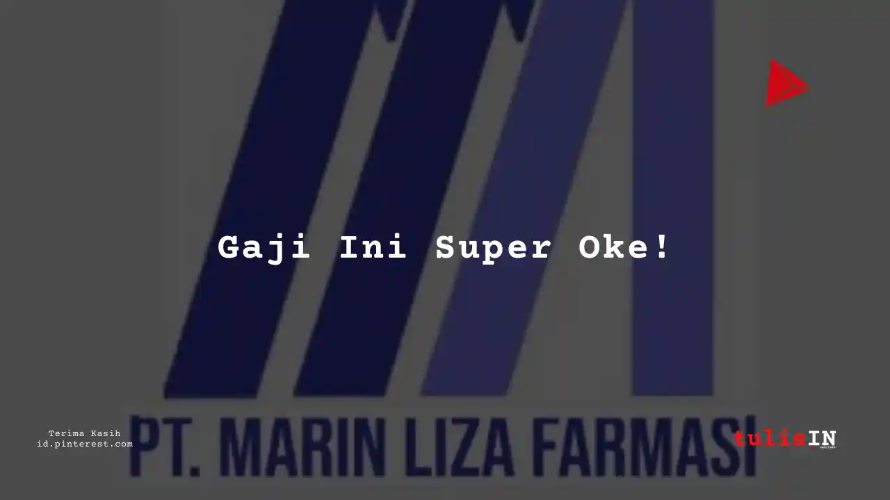 Berapa Gaji Assistant Plant Head PT Marin Liza Farmasi Tahun 2023?