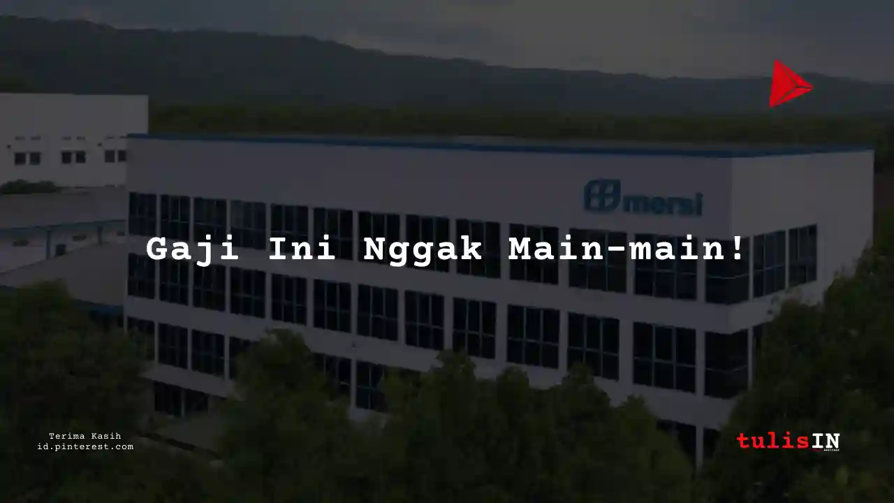 Berapa Gaji Assistant Plant Head PT Mersifarma Tirmaku Mercusana Tahun 2024?