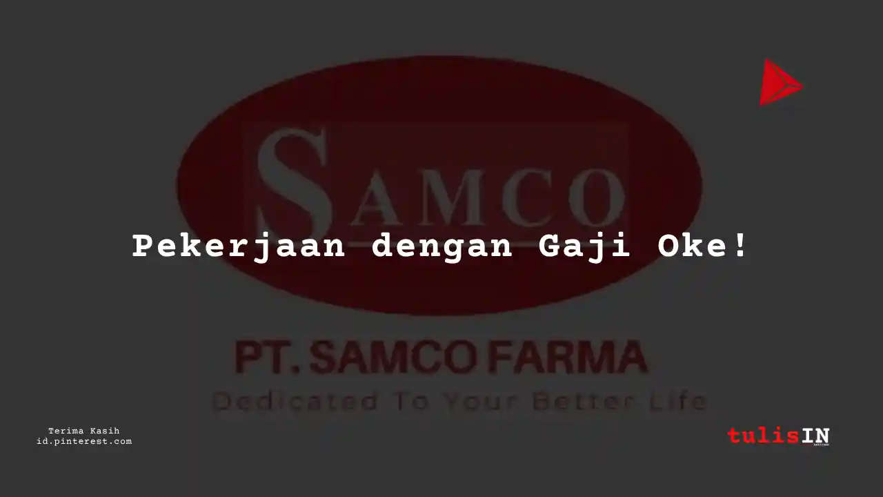 Berapa Gaji Assistant Plant Head PT Samco Farma Tahun 2023?