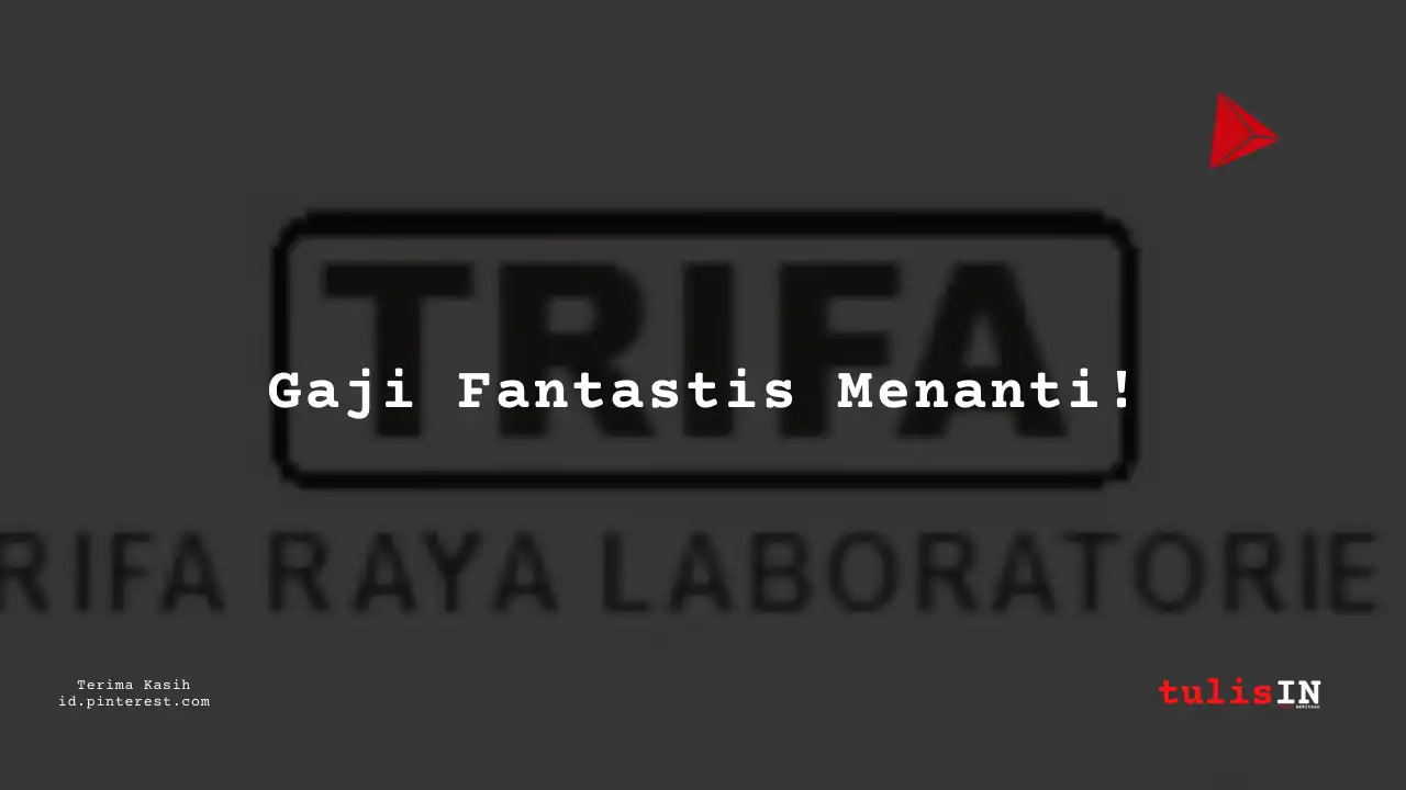 Berapa Gaji Assistant Plant Head PT Trifa Raya Laboratories Tahun 2023?