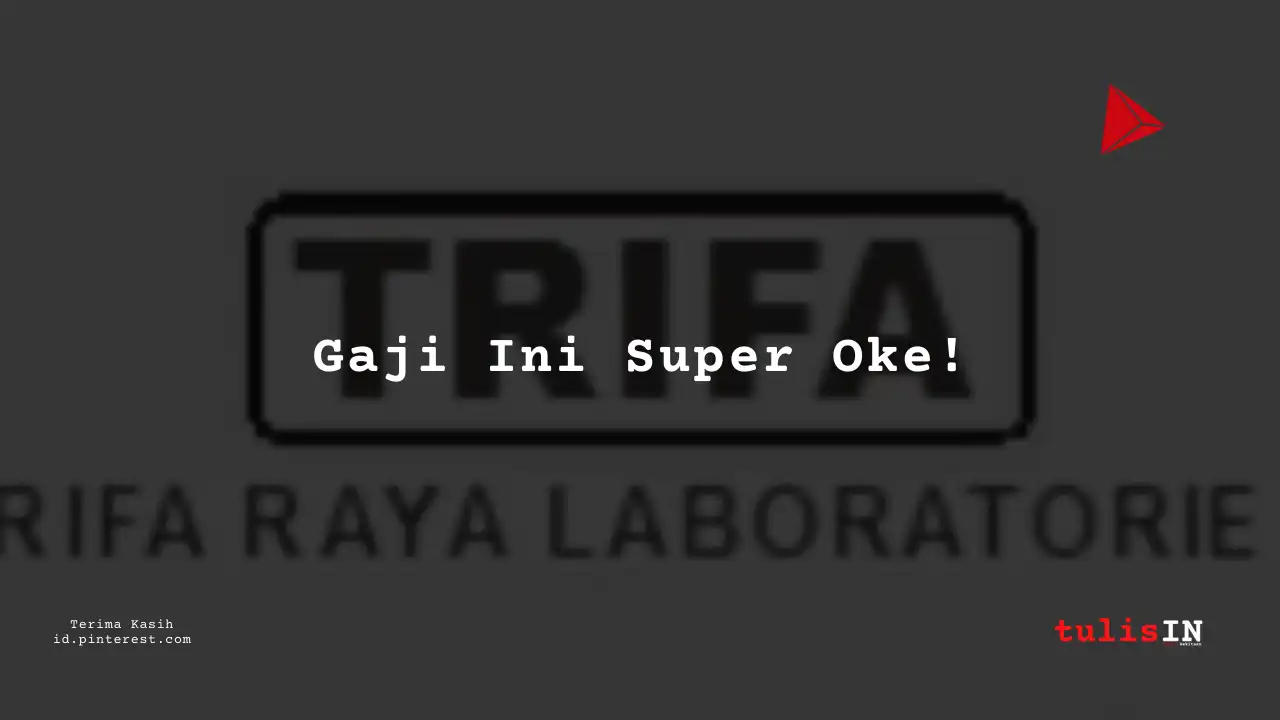 Berapa Gaji Assistant Plant Head PT Trifa Raya Laboratories Tahun 2024?
