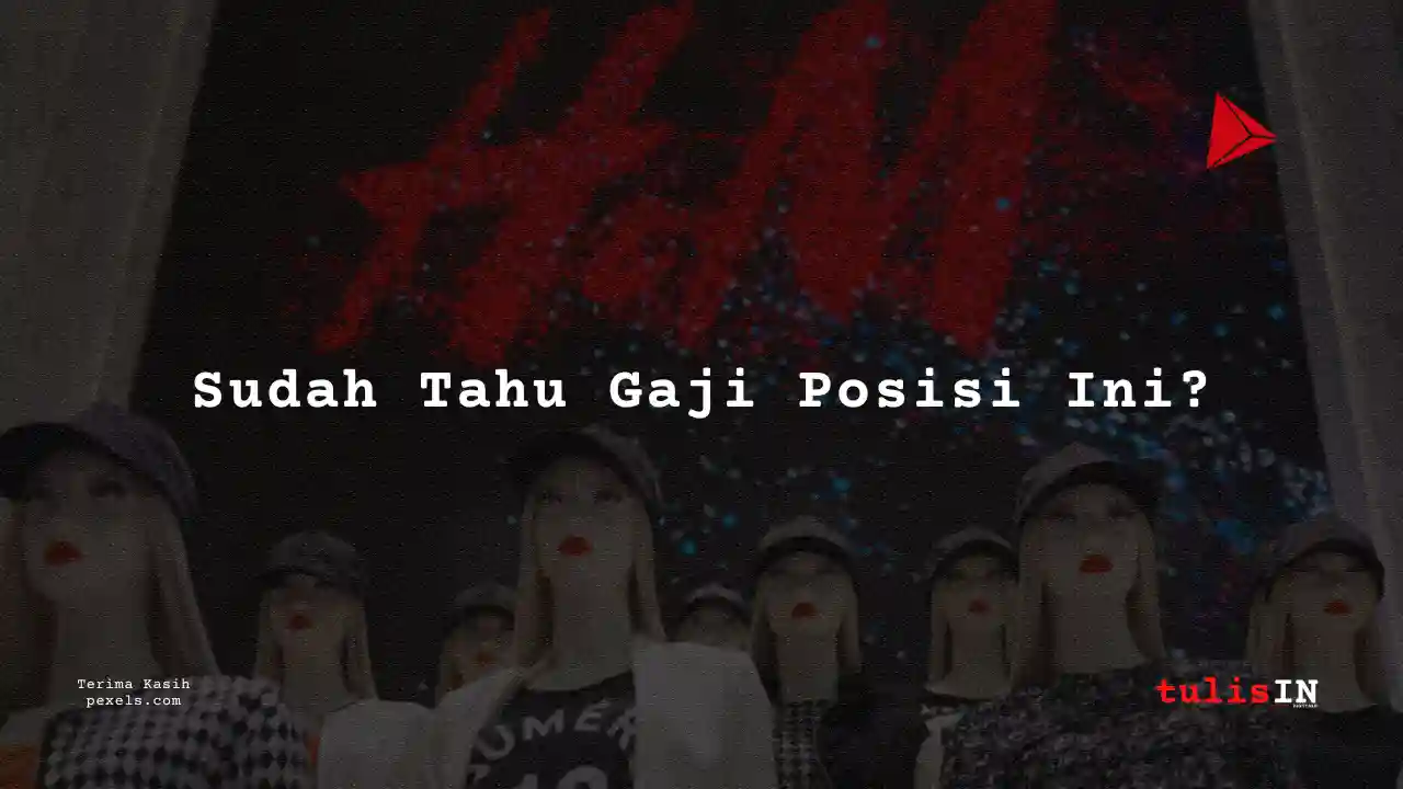 Berapa Gaji Assistant Store Manager H&M 2025?