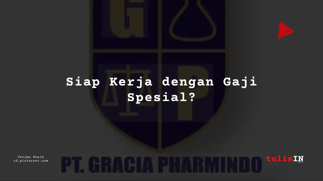 Berapa Gaji Auditor PT Gracia Pharmindo Tahun 2024?