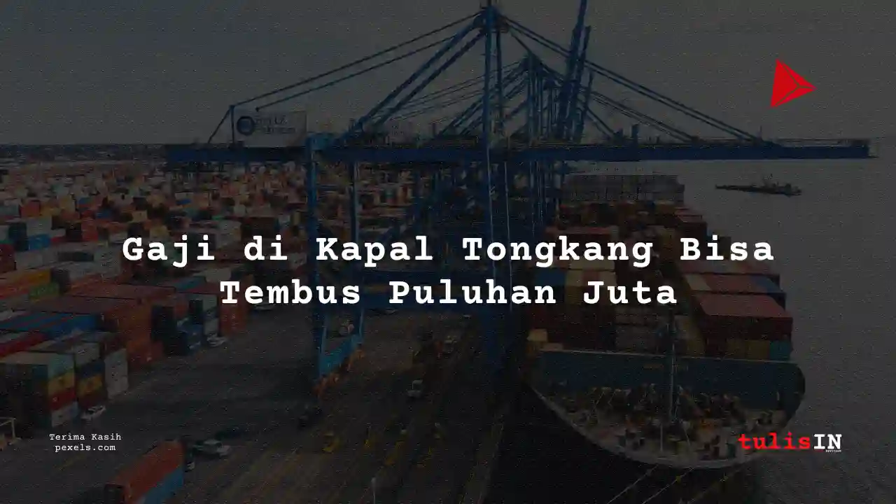 Berapa Gaji Awak Geladak Kapal Tongkang 2024?