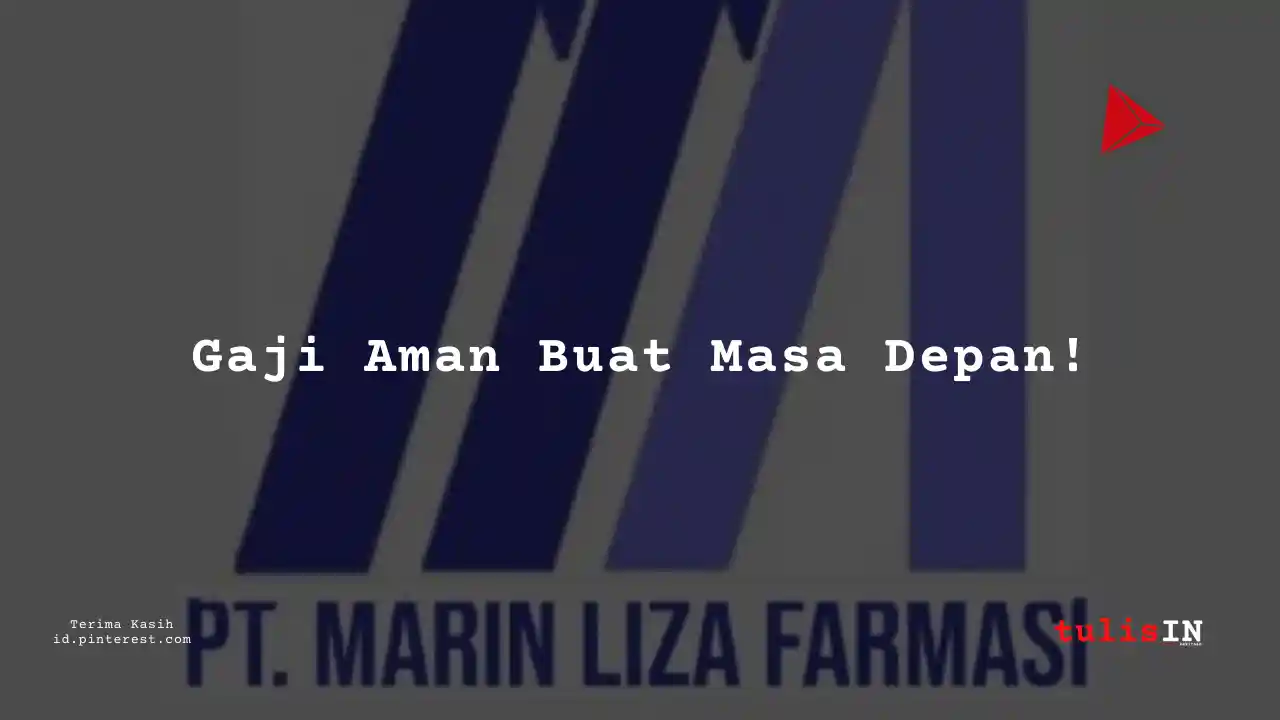 Berapa Gaji BPS PT Marin Liza Farmasi Tahun 2024?