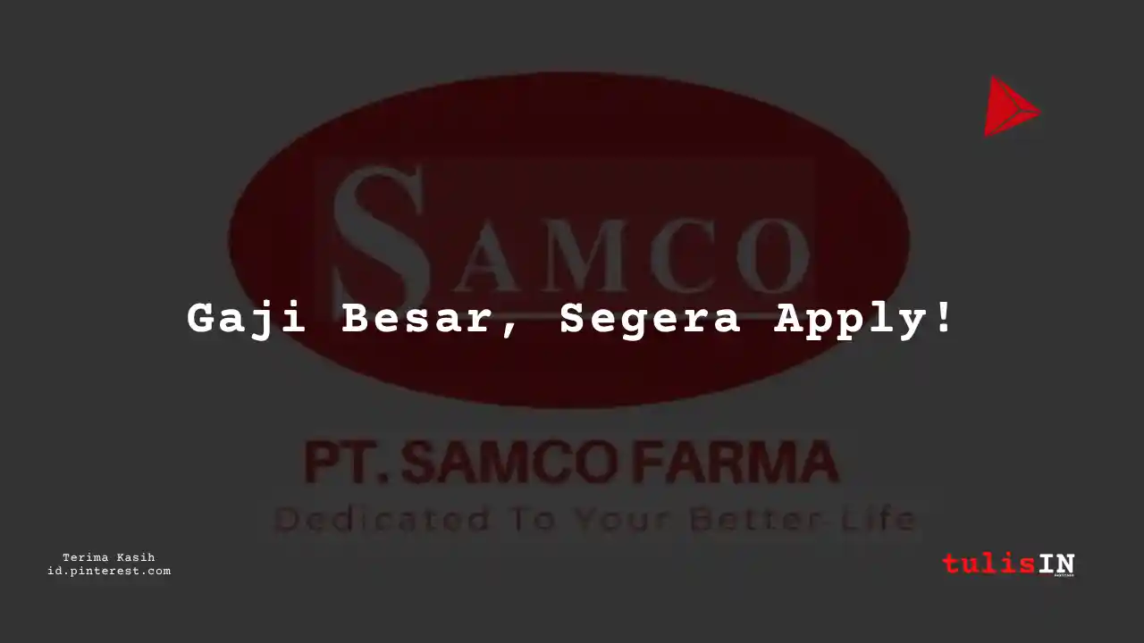 Berapa Gaji BPS PT Samco Farma Tahun 2024?
