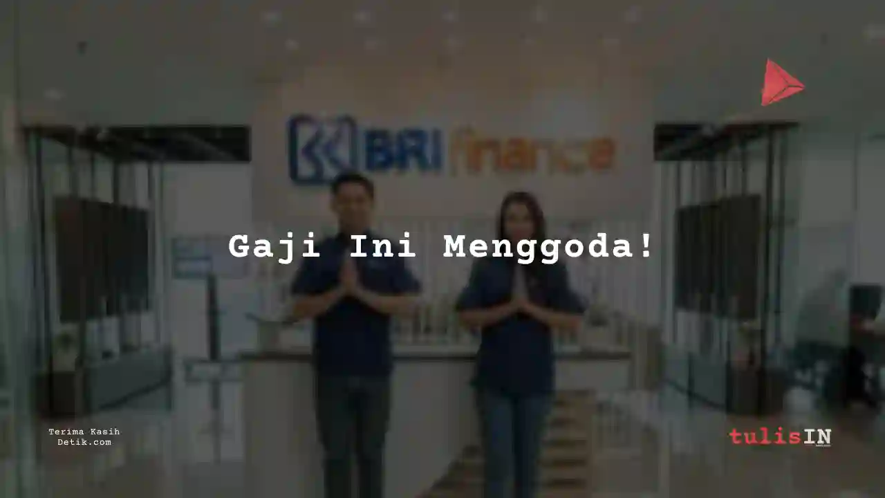 Berapa Gaji Petugas Keuangan Perdagangan BRI Multifinance Indonesia 2024?