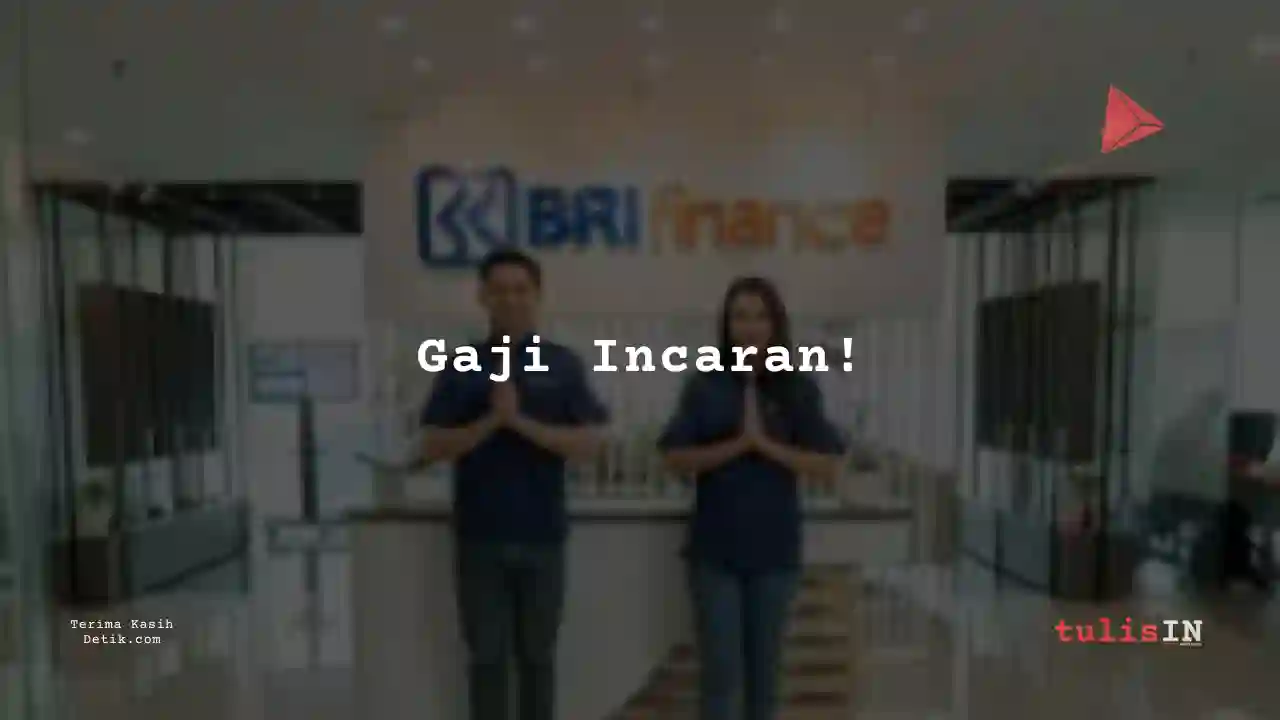 Berapa Gaji Petugas Penagihan/Pemulihan Utang BRI Multifinance Indonesia 2024?