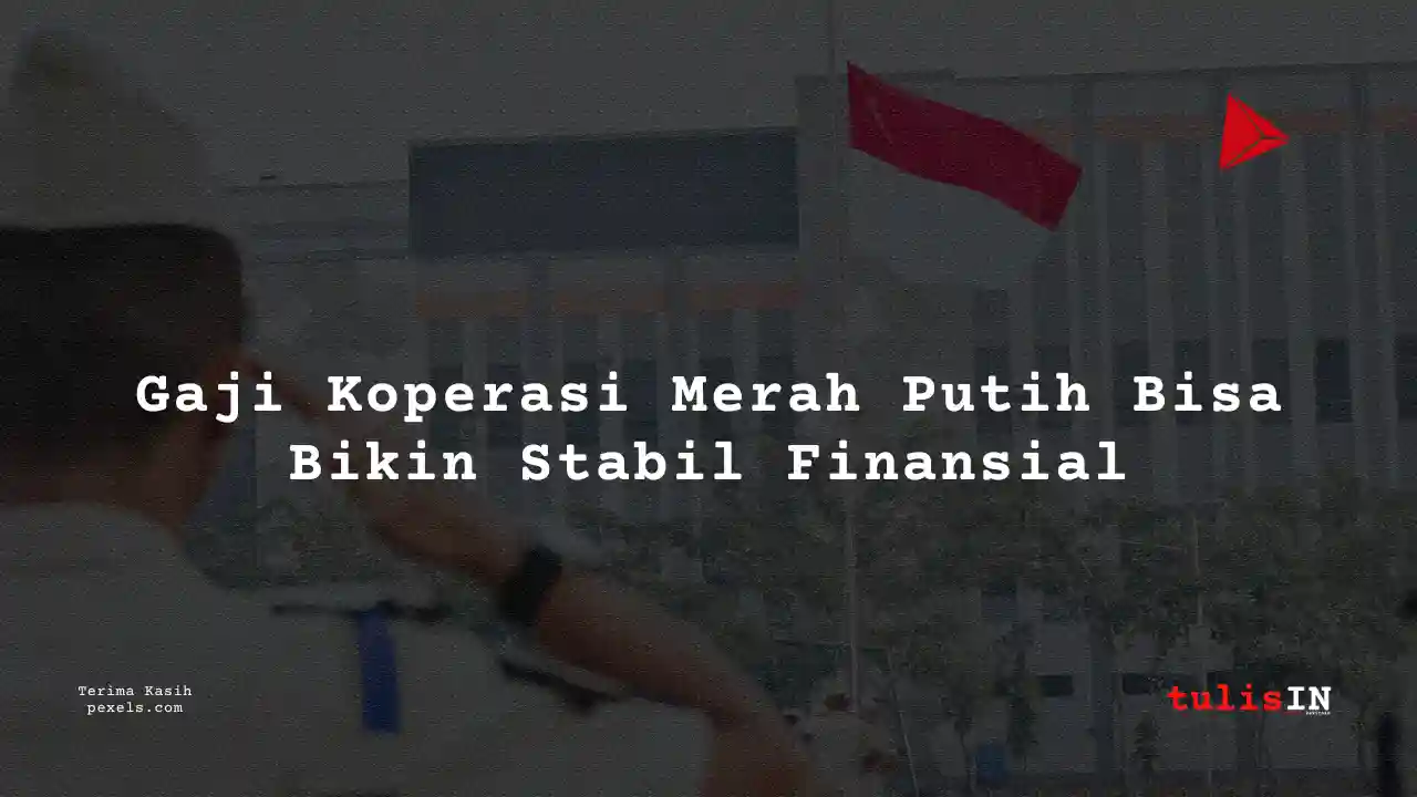 Berapa Gaji Bendahara Koperasi Merah Putih 2025?