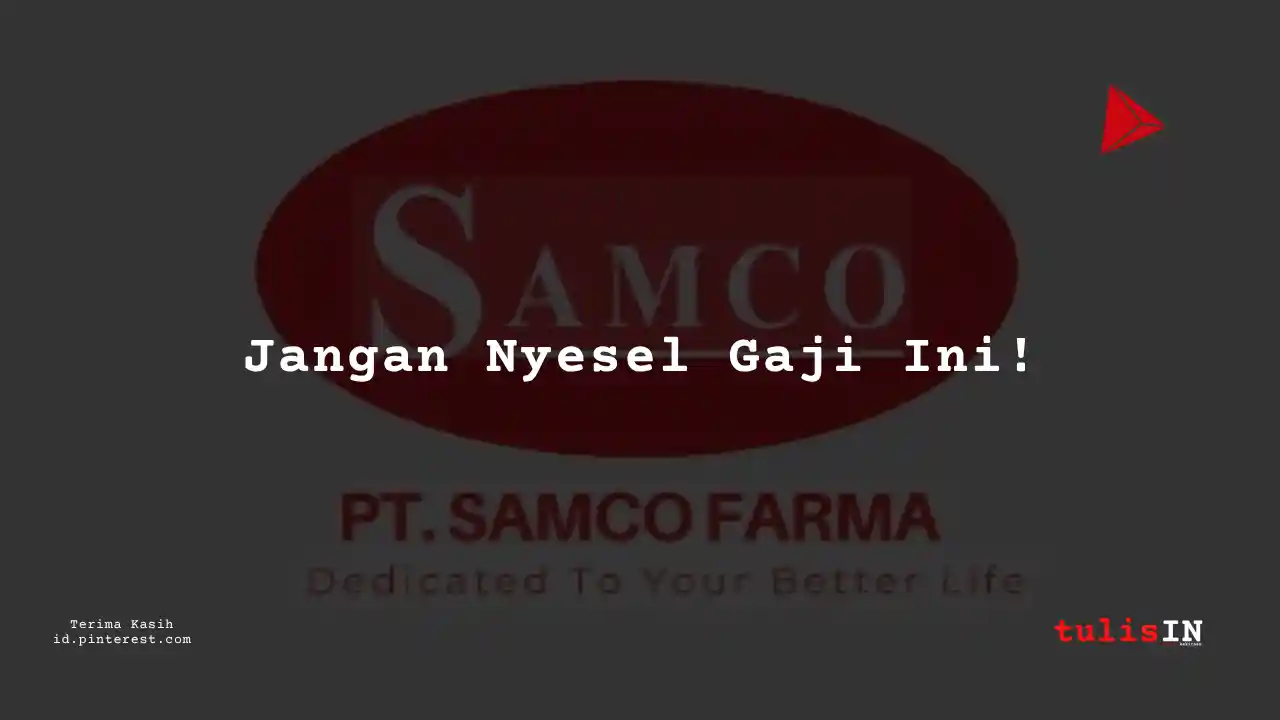 Berapa Gaji Budgeting and Cost Control PT Samco Farma Tahun 2024?
