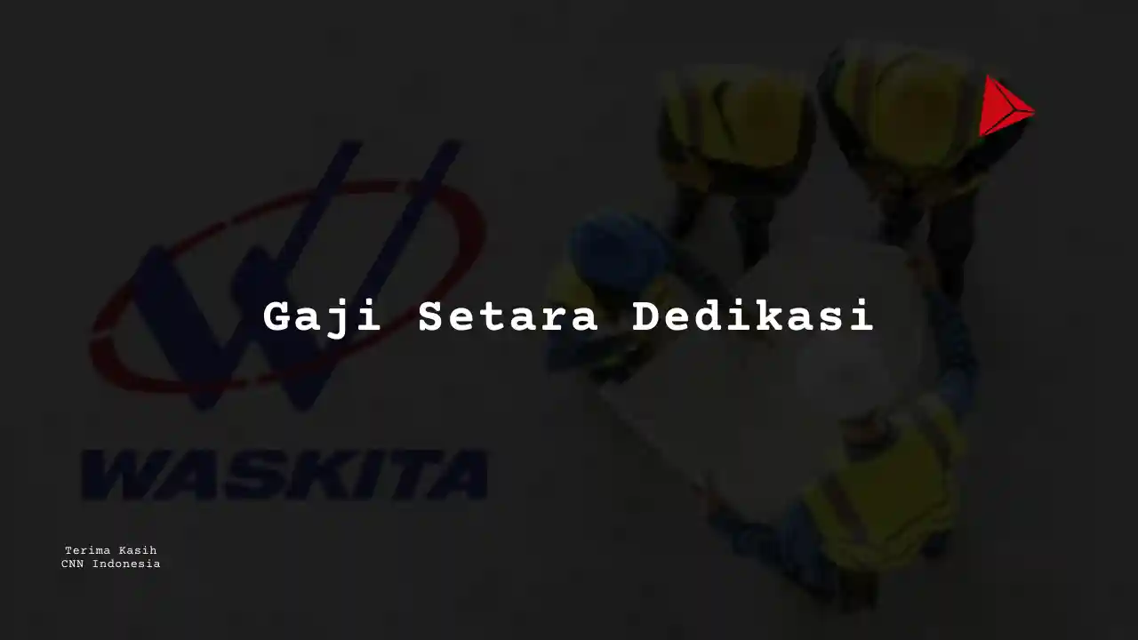 Berapa Gaji Business Development PT Wakita Karya 2025?