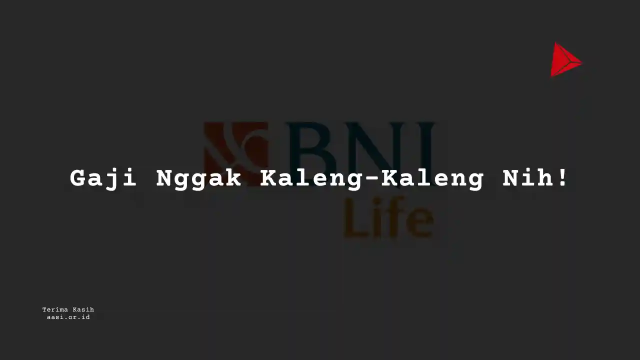 Berapa Gaji Business Development/Consultant Assistant Manager/Junior Manager Asuransi BNI Life?