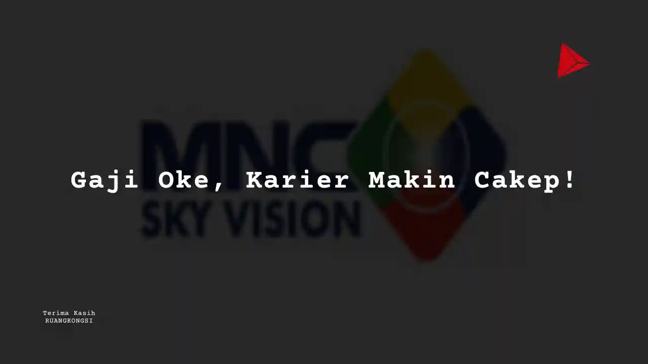 Berapa Gaji Business Development/Consultant – Senior Supervisor MNC Sky Vision 2022?