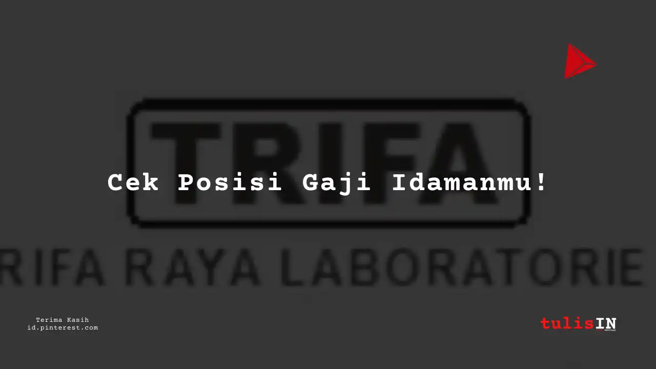 Berapa Gaji Business Performance Services Consultant PT Trifa Raya Laboratories Tahun 2023?