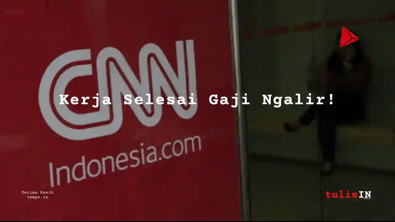 Berapa Gaji Reporter CNN Indonesia 2024?