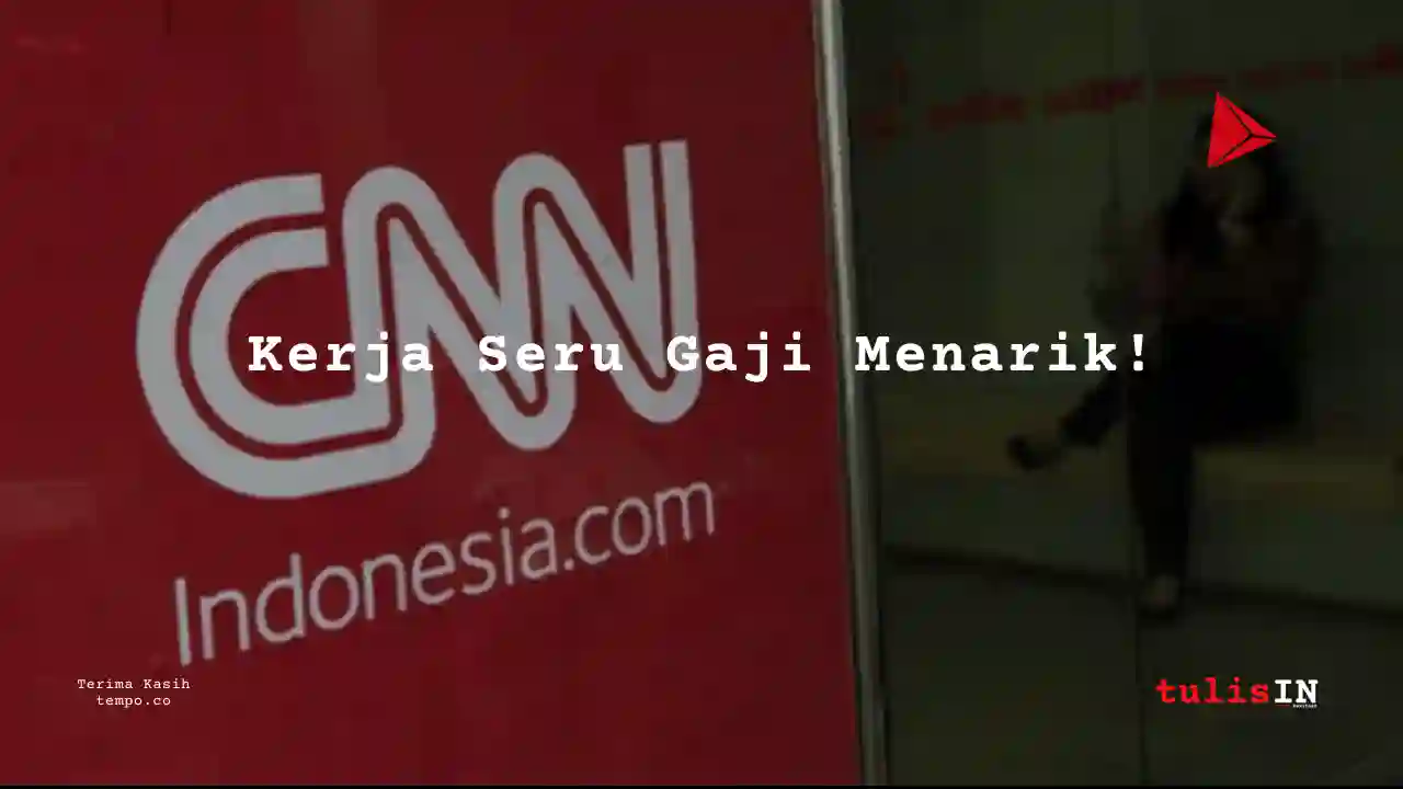 Berapa Gaji Editor Video CNN Indonesia 2024?