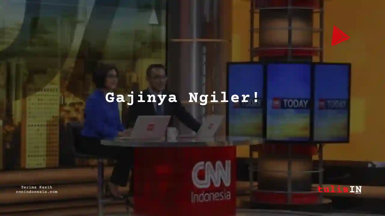 Berapa Gaji Riset, Sains, Pengembangan CNN Indonesia 2025?