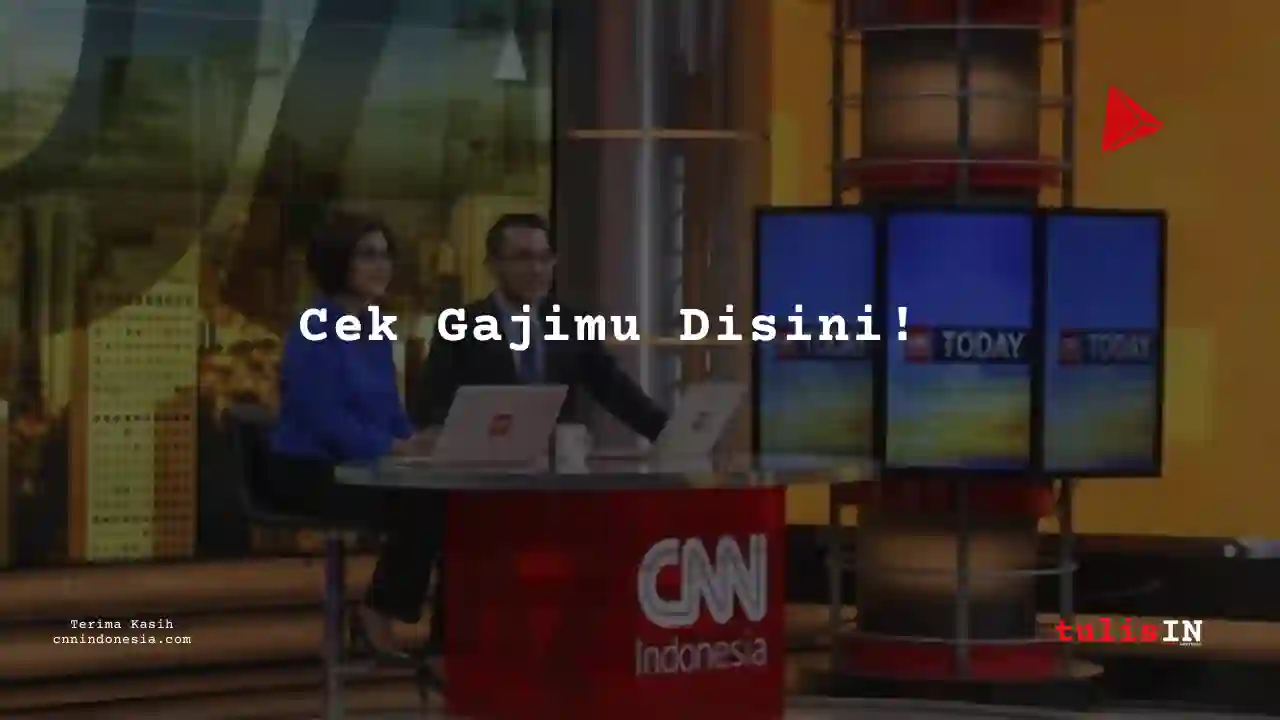Berapa Gaji Hukum, Legal CNN Indonesia 2025?