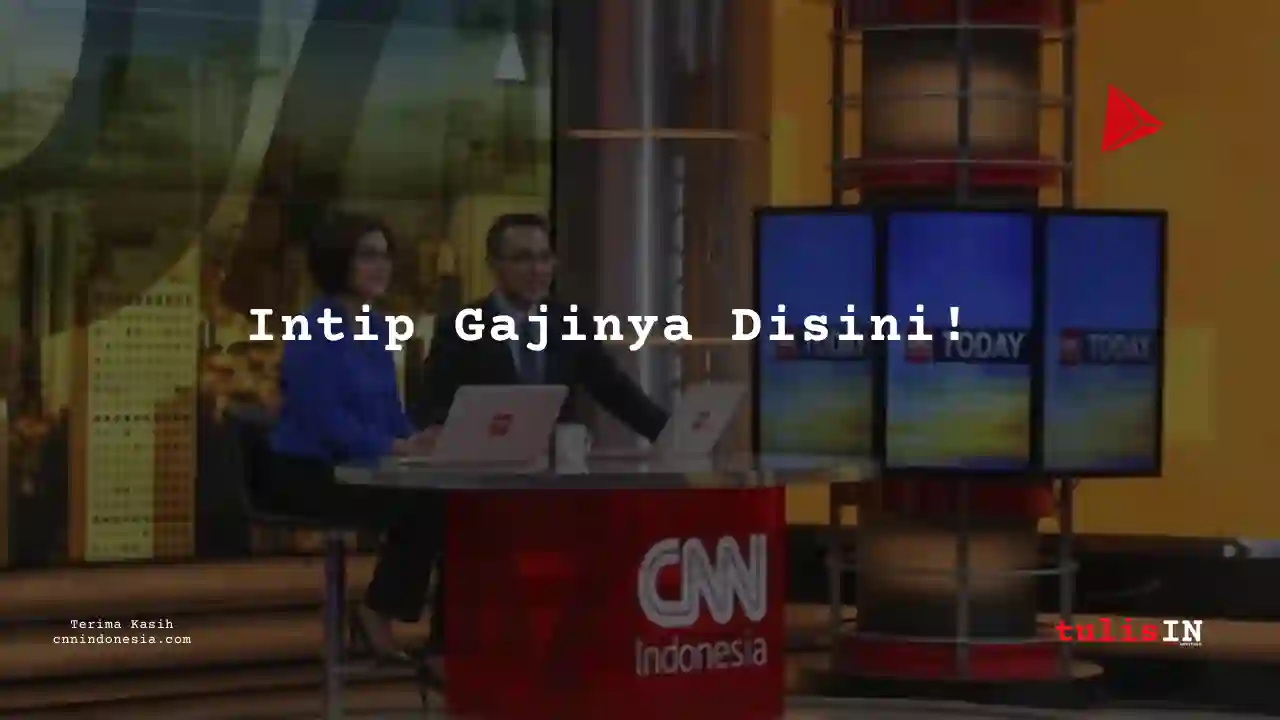Berapa Gaji Finance, Akunting CNN Indonesia 2025?
