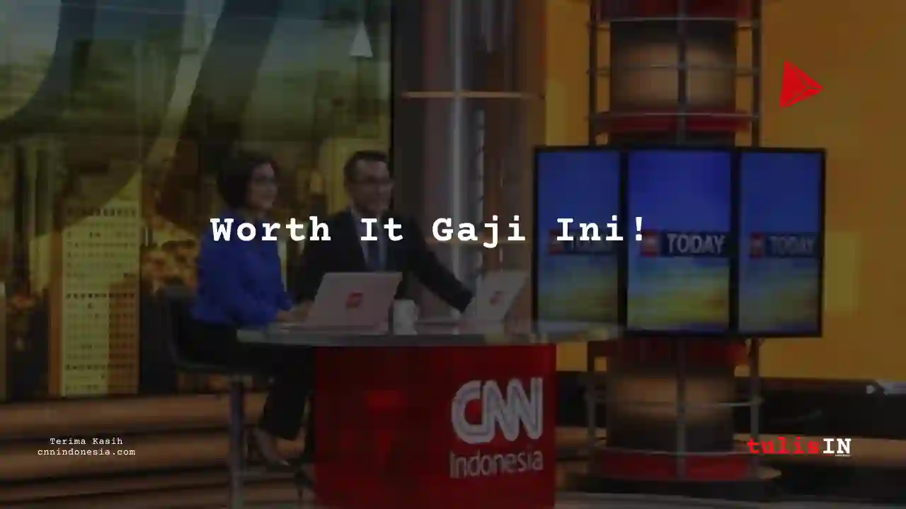 Berapa Gaji Engineering CNN Indonesia 2025?