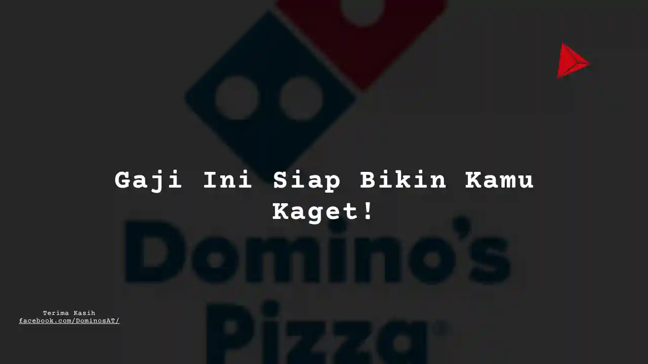 Berapa Gaji CS (Intern) Domino Pizza?