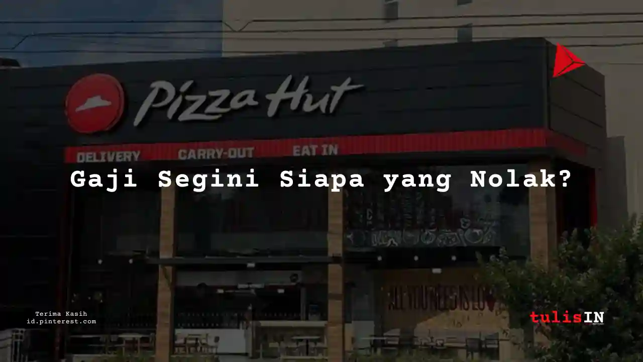 Berapa Gaji Cashier Pizza Hut Tahun 2025?