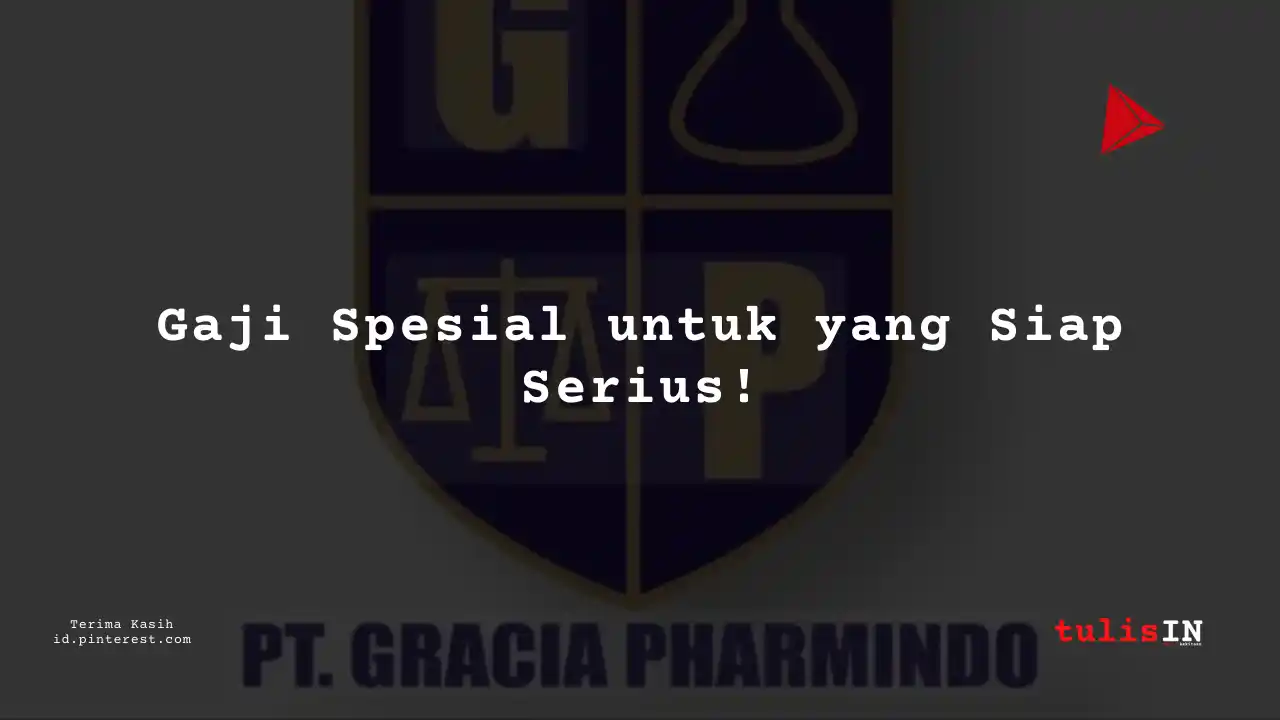 Berapa Gaji Change Agent PT Gracia Pharmindo Tahun 2024?