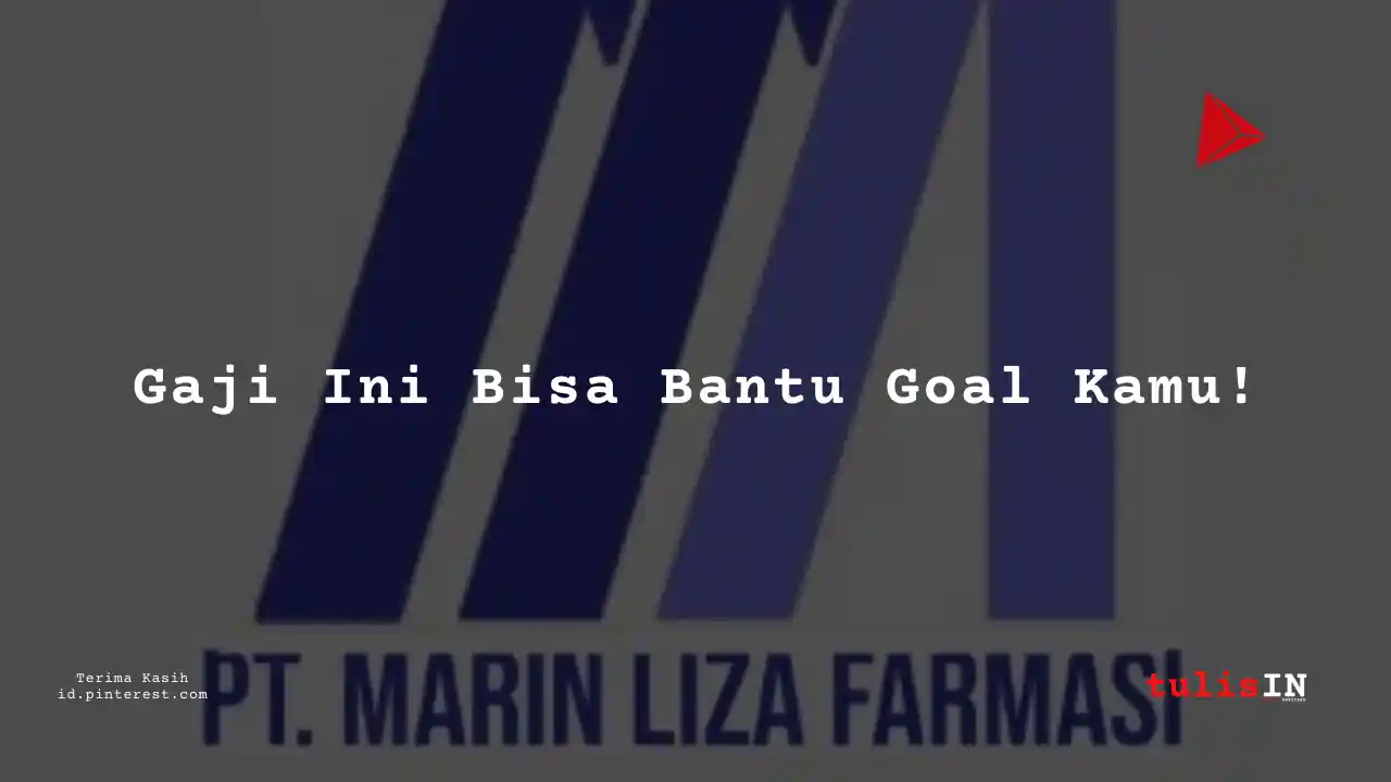 Berapa Gaji Change Agent PT Marin Liza Farmasi Tahun 2024?