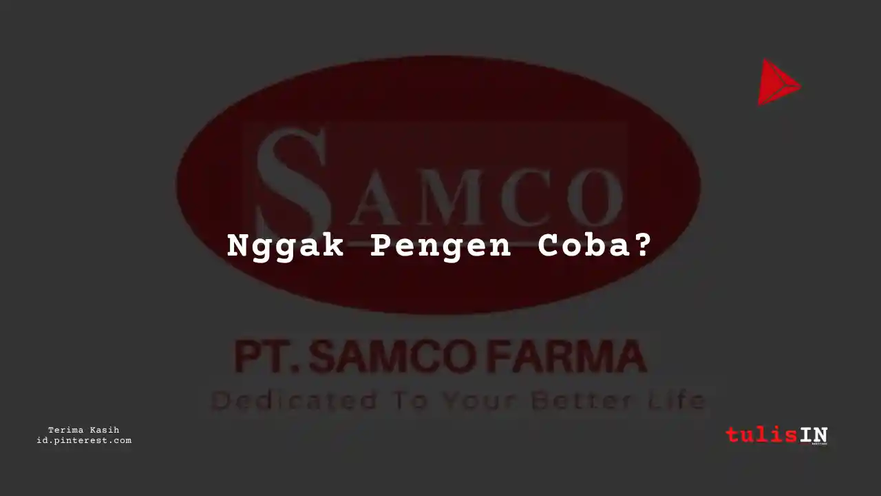Berapa Gaji Change Agent PT Samco Farma Tahun 2024?