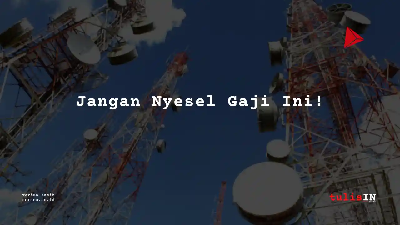 Berapa Gaji Change Agent Sarana Menara Nusantara 2023?