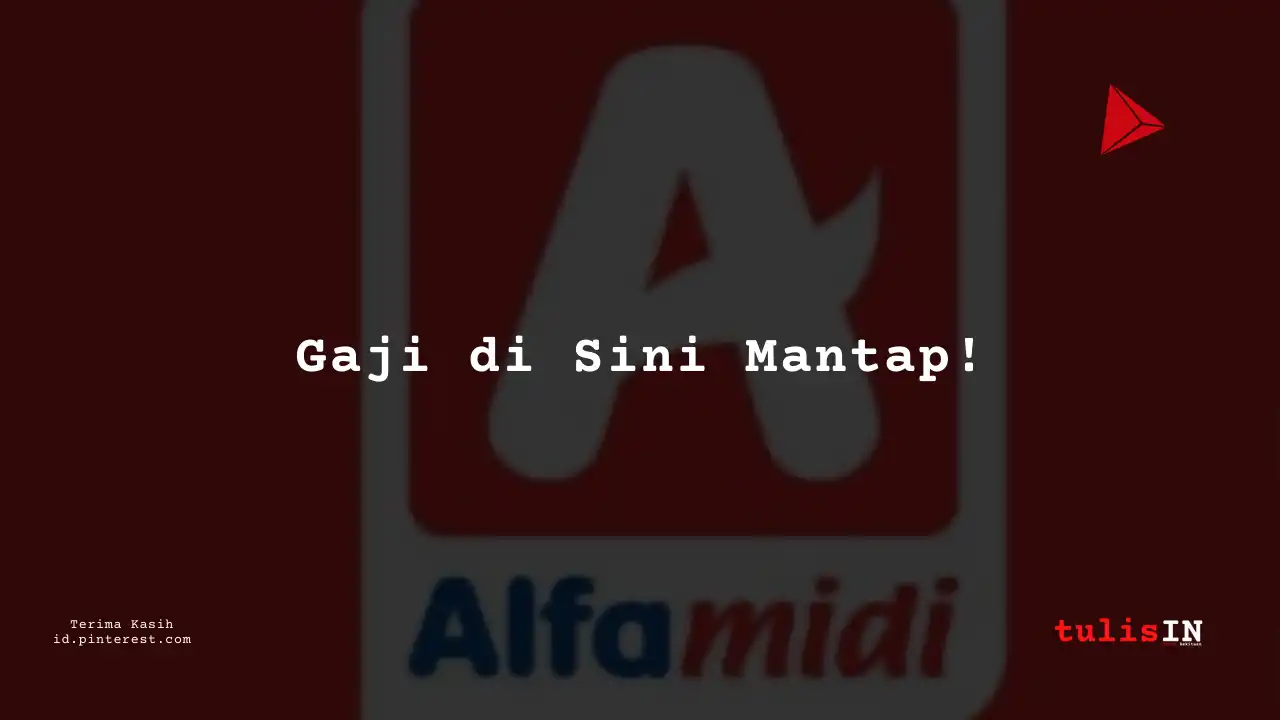 Berapa Gaji Chief of Store Alfamidi Tahun 2024?