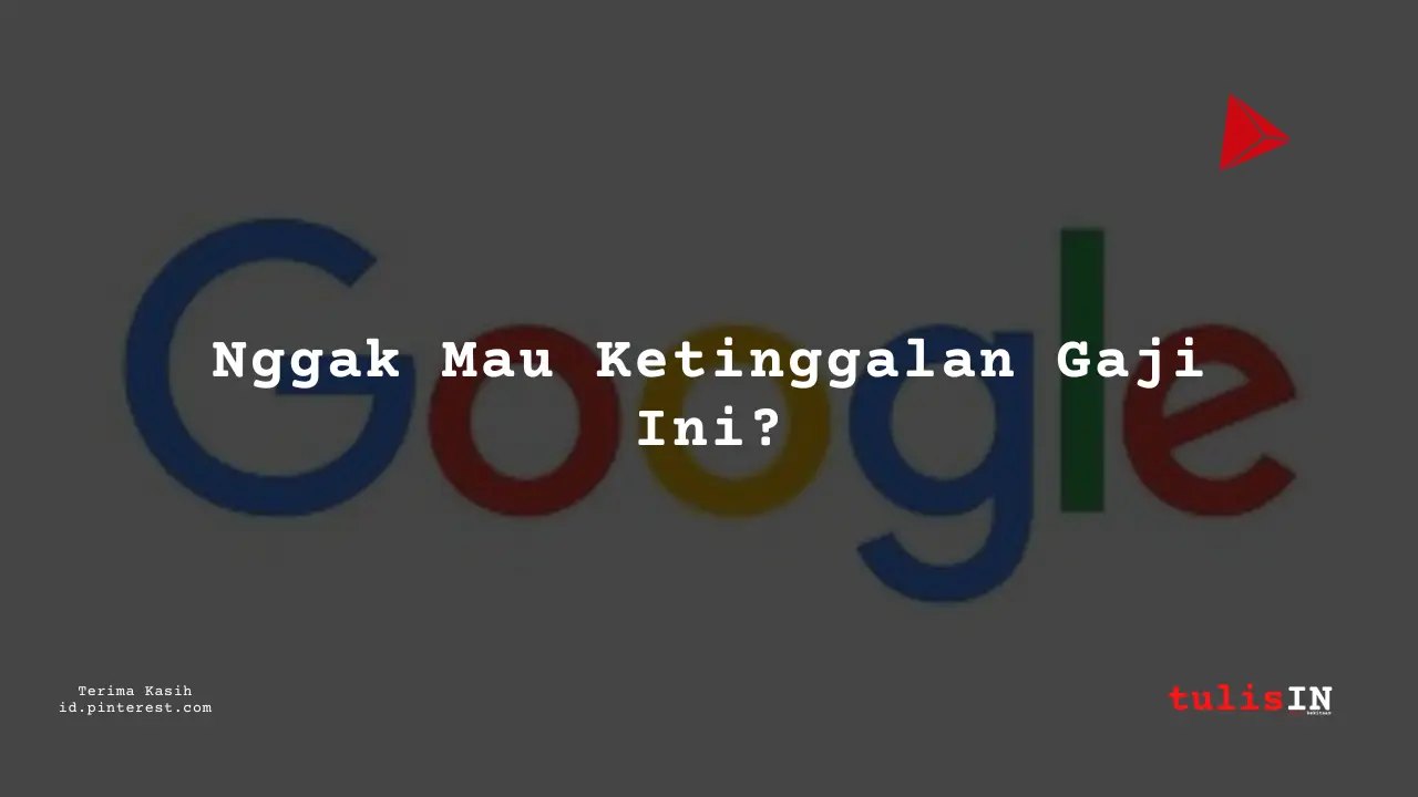 Berapa Gaji Computer Programmer Google Indonesia Tahun 2023?