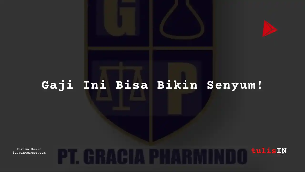 Berapa Gaji Cost Control PT Gracia Pharmindo Tahun 2024?