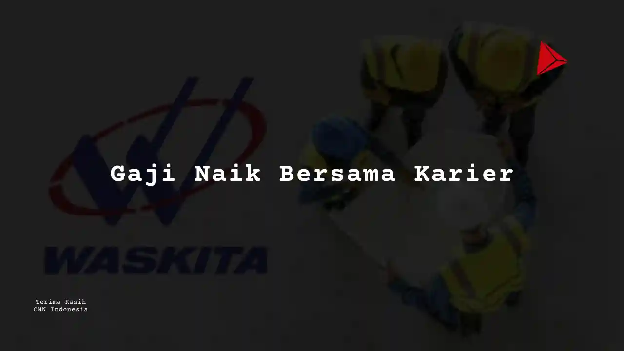 Berapa Gaji Cost Control PT Wakita Karya 2025?
