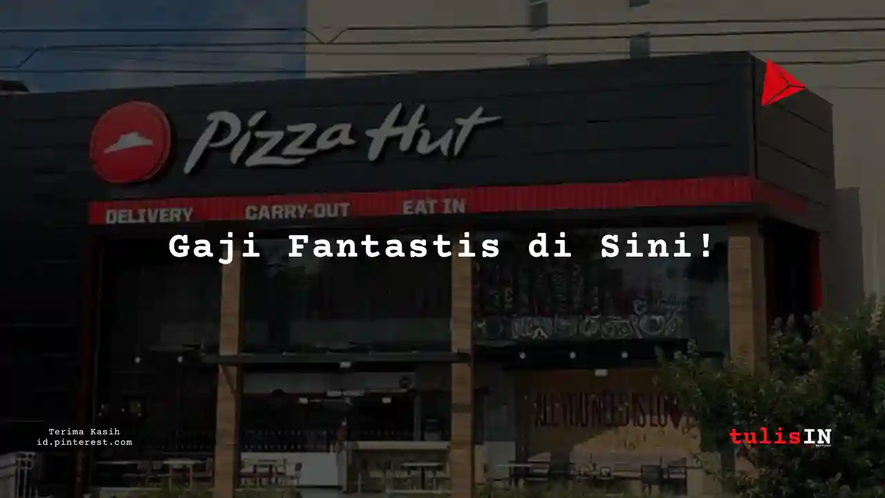 Berapa Gaji Cost Control Staff Pizza Hut Tahun 2025?