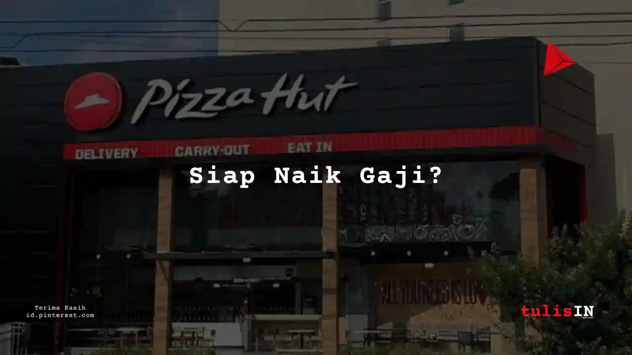 Berapa Gaji Courier Pizza Hut Tahun 2025?