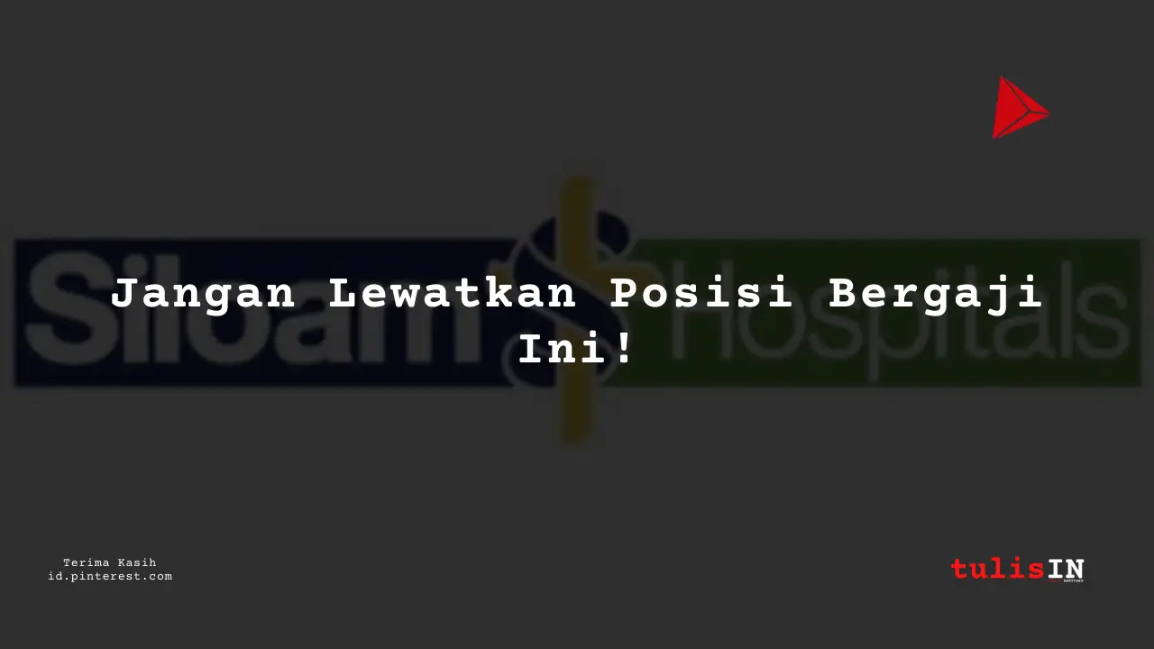 Berapa Gaji Customer Order Fullfilment RS Siloam Tahun 2024?