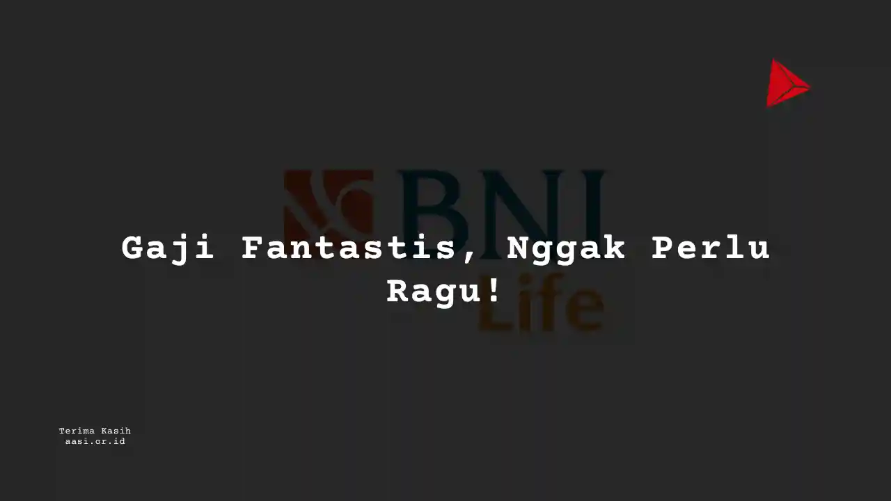 Berapa Gaji Customer Service Intern Asuransi BNI Life?