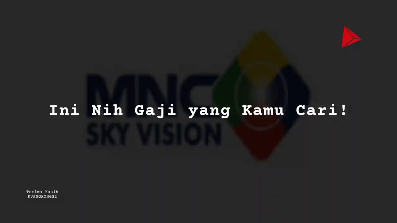 Berapa Gaji Customer Service – Manager MNC Sky Vision 2022?