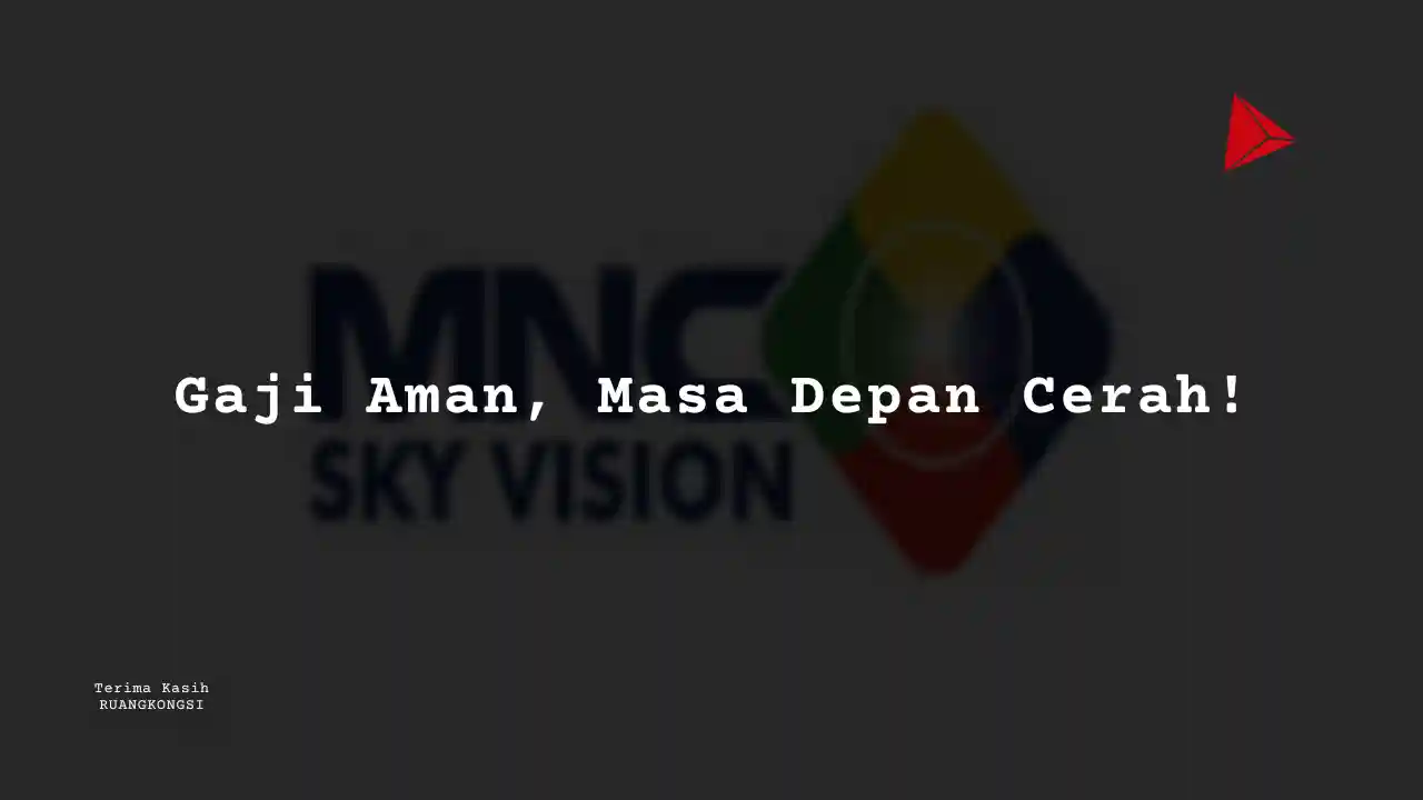 Berapa Gaji Customer Service – Others MNC Sky Vision 2022?