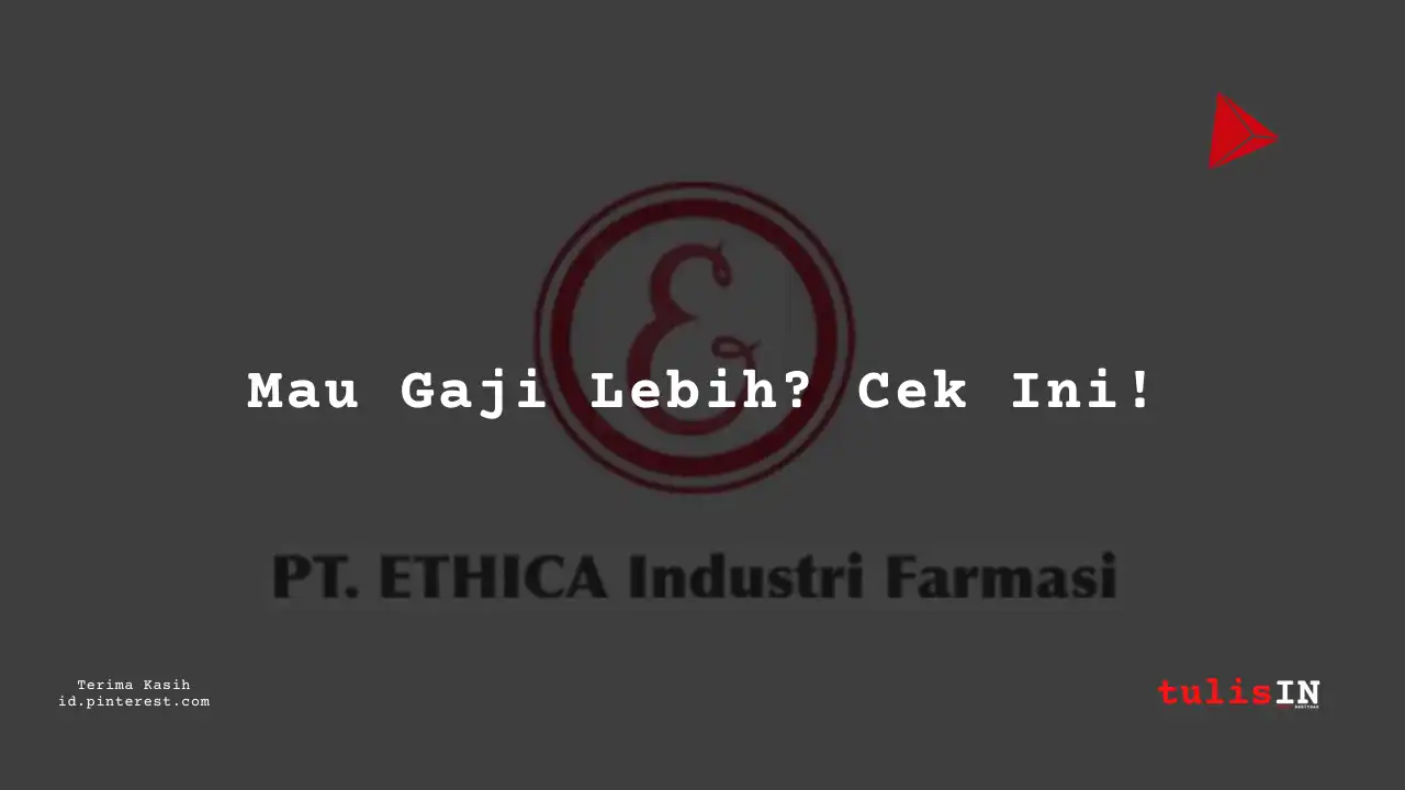 Berapa Gaji Customer Service PT Ethica Industri Farmasi Tahun 2024?