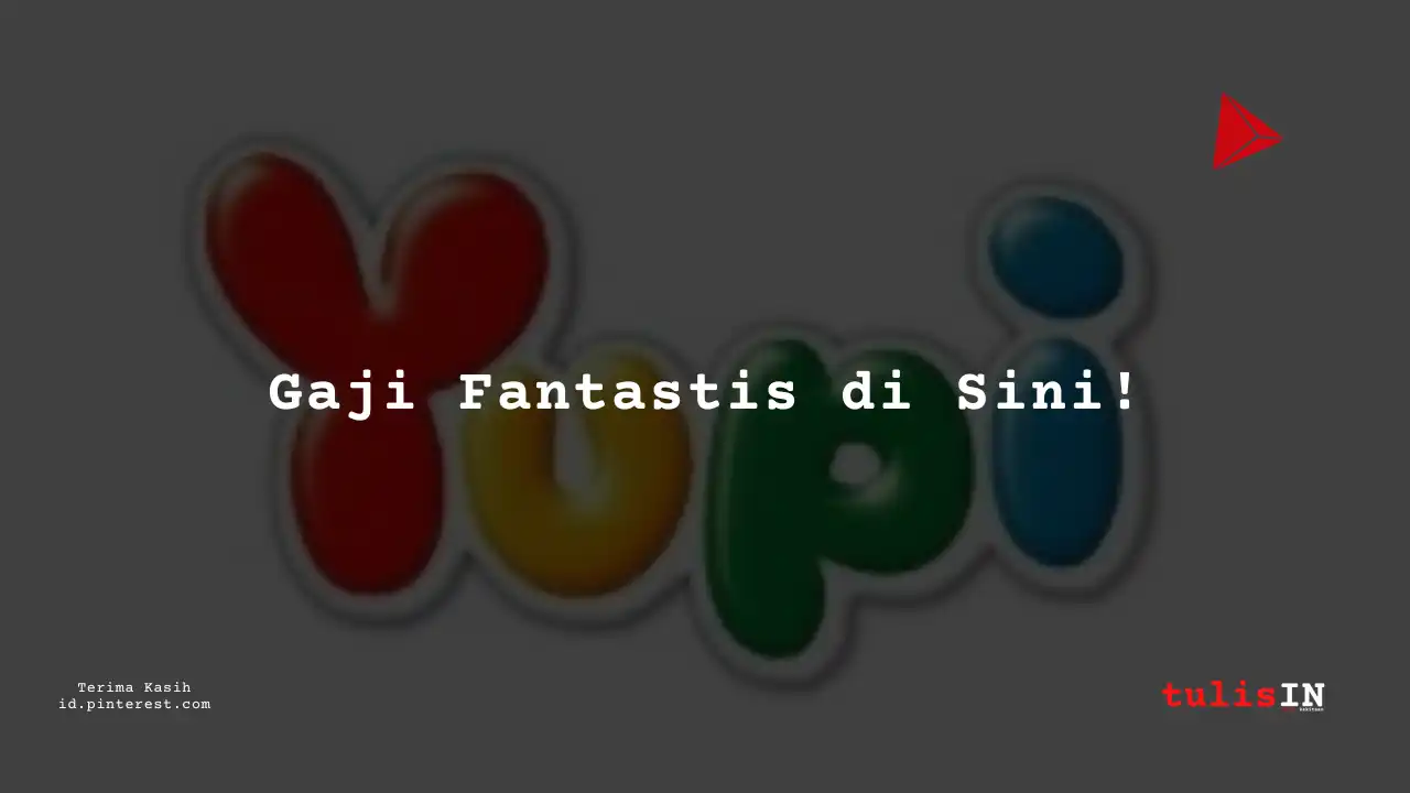 Berapa Gaji Customer Service PT Yupi Indo Jelly Gum Tbk Tahun 2023?