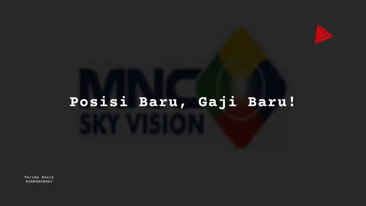 Berapa Gaji Customer Service – Senior Supervisor MNC Sky Vision 2022?