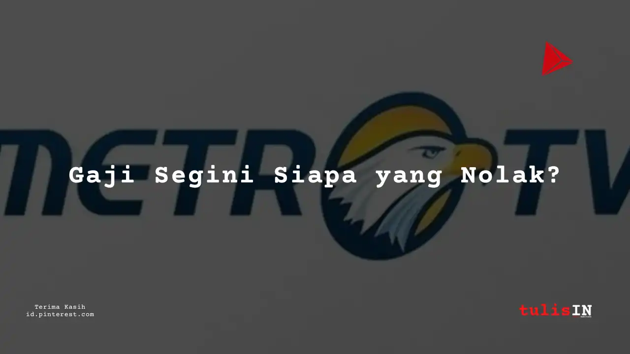 Berapa Gaji Customer Service/Pelayanan Staff/Executive/Officer Metro TV Tahun 2025?
