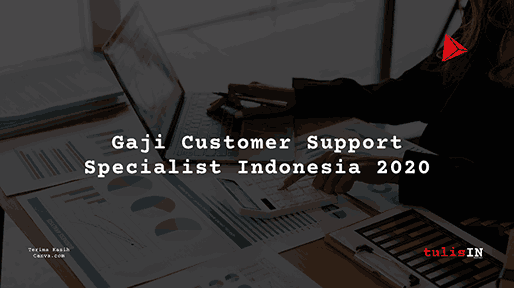 Berapa Gaji Customer Support Specialist UMR 2020?