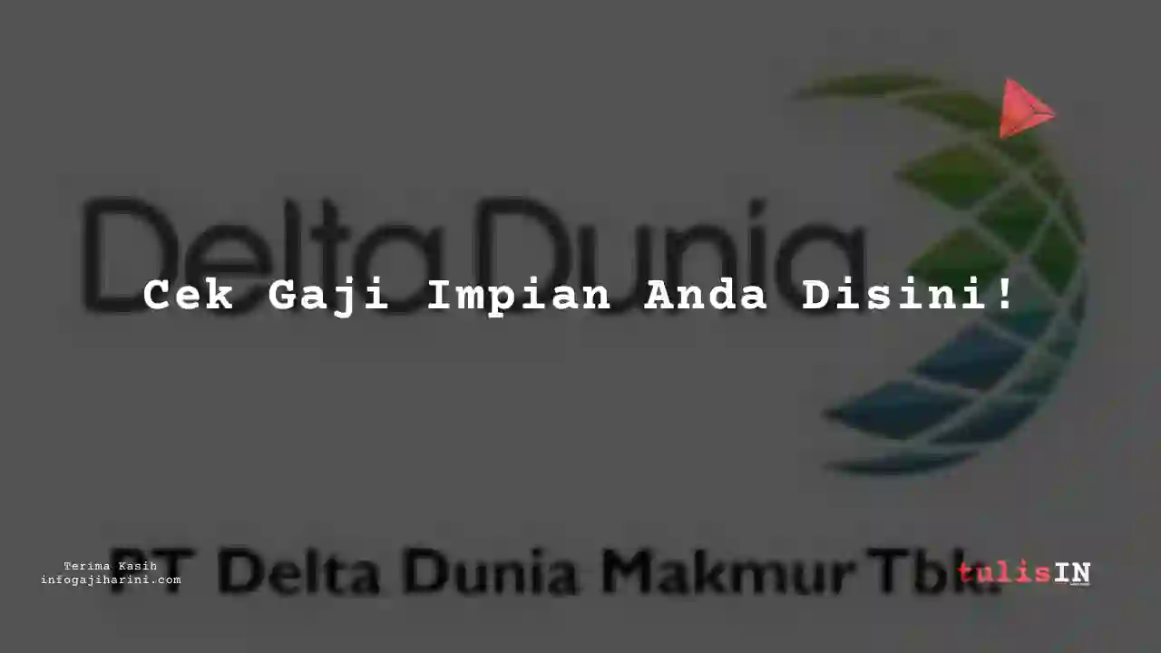 Berapa Gaji IT Network Engineer Delta Dunia Makmur 2023?