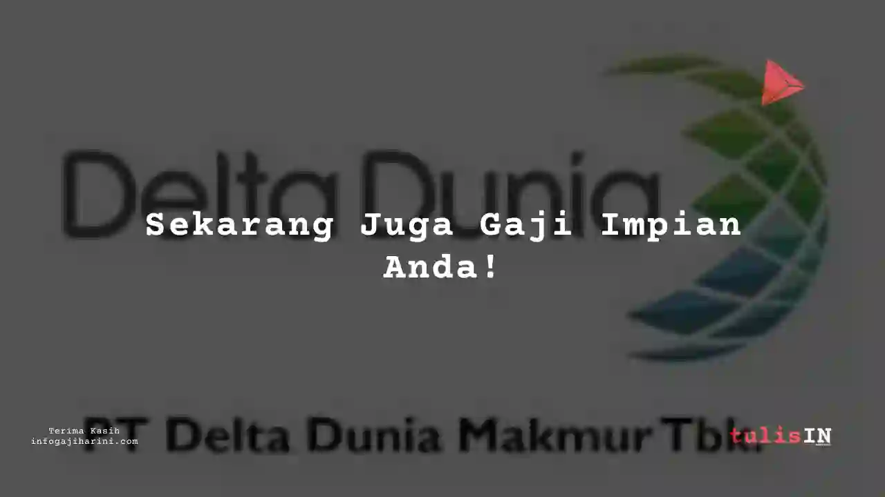 Berapa Gaji Legal Delta Dunia Makmur 2023?