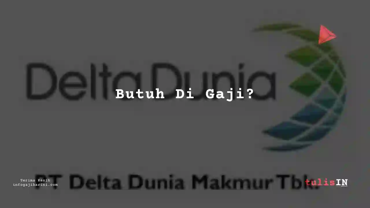 Berapa Gaji Purchasing Delta Dunia Makmur 2023?