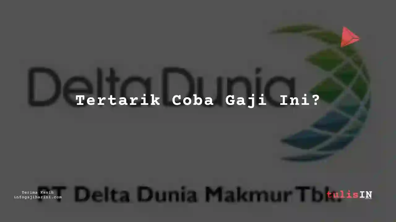 Berapa Gaji Manufacturing Engineer Delta Dunia Makmur 2023?