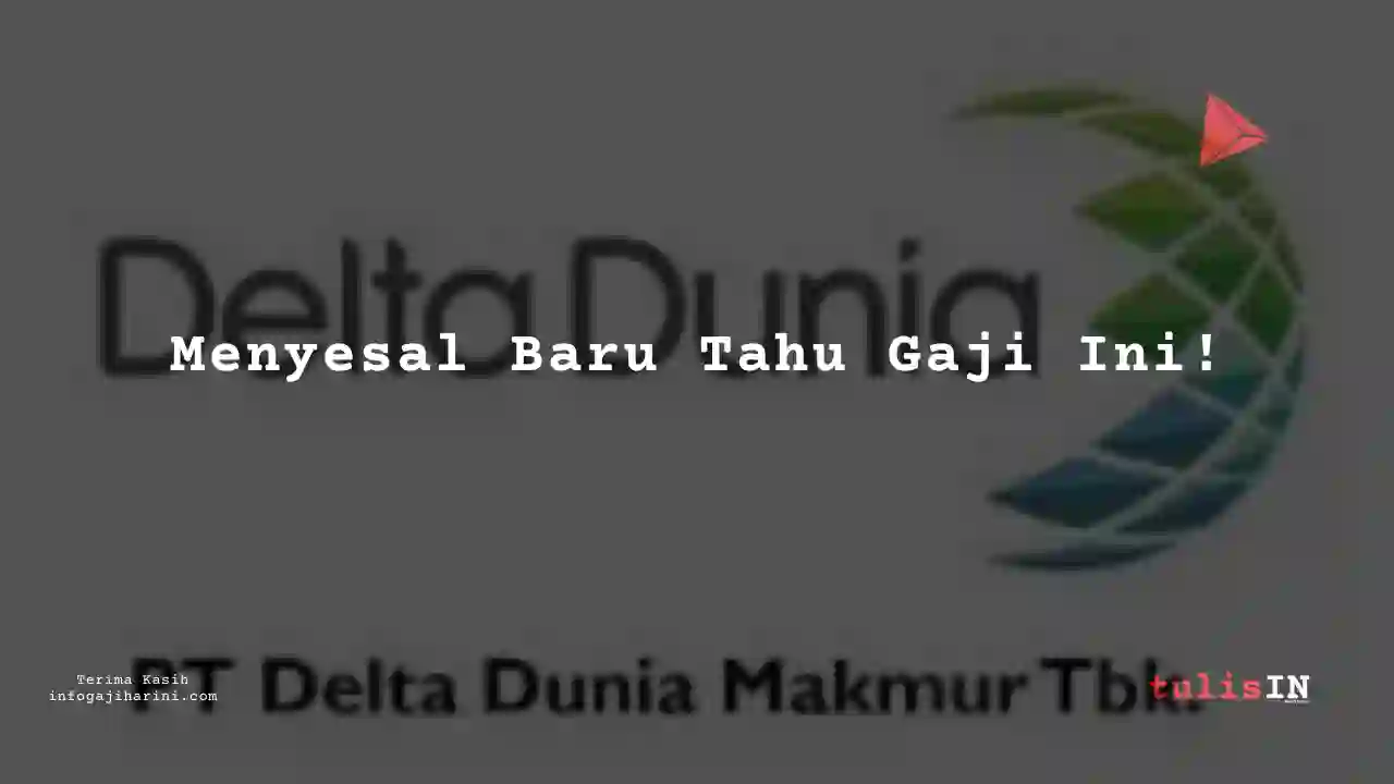 Berapa Gaji Material Planning Analyst Delta Dunia Makmur 2023?